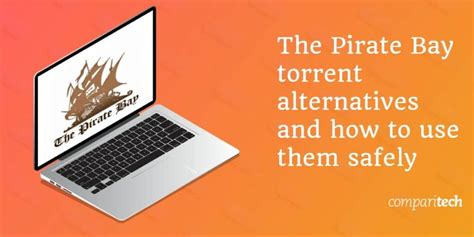 The Pirate Bay torrent alternatives and how to use them safely.